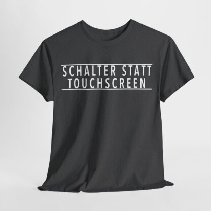 T-Shirt, SCHALTER STATT TOUCHSCREEN, Weiße Schrift