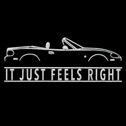 T-Shirt, Stickerei groß, Mazda MX-5 NB, Miata, Text IT JUST FEELS RIGHT, Weiße Schrift