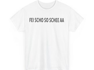 T-Shirt, FEI SCHO SO SCHEE AA - Bayrisch für Zugereiste