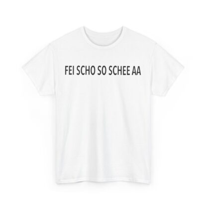 T-Shirt, FEI SCHO SO SCHEE AA - Bayrisch für Zugereiste