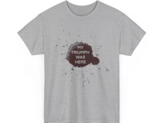 T-Shirt, Ölfleck, My Triumph Was Here