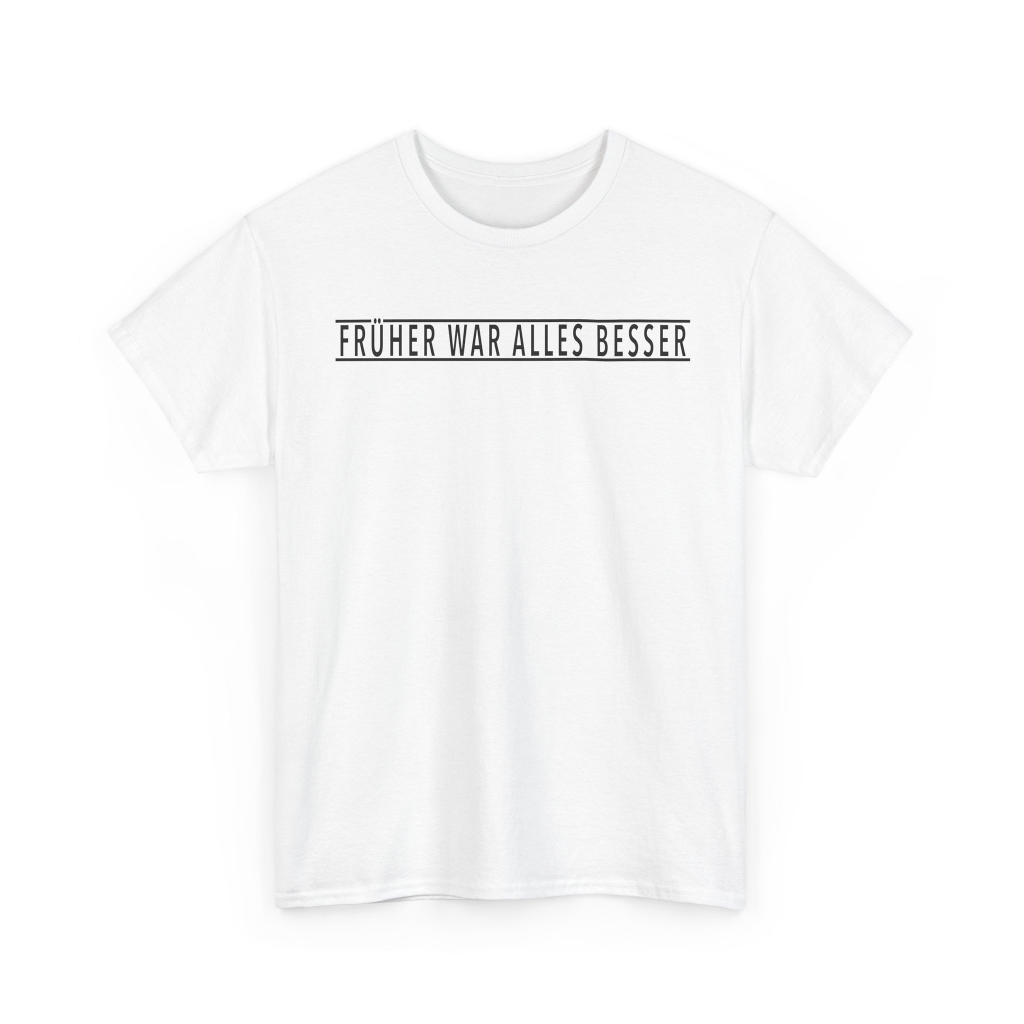 T-Shirt, FRÜHER WAR ALLES BESSER, Schwarze Schrift – Bild 2