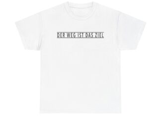 T-Shirt, Text DER WEG IST DAS ZIEL, Schwarze Schrift