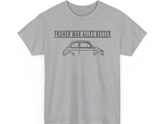 T-Shirt, Fiat 500, Cinquecento, Text FRÜHER WAR ALLES BESSER, Schwarze Schrift